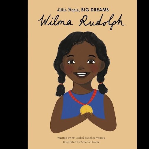 Little People, Big Dreams: Wilma Rudolph