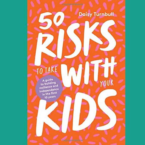 50 Risks to Take with your Kids