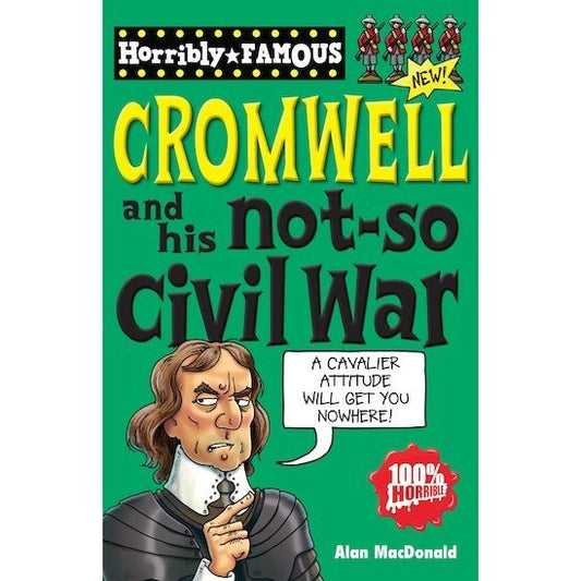 Horribly Famous: Oliver Cromwell and his Not-So Civil War