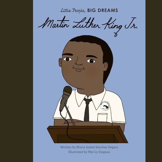 Little People, Big Dreams: Martin Luther King Jr